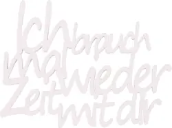 Dekoschriftzug Ich brauch mal wieder Zeit