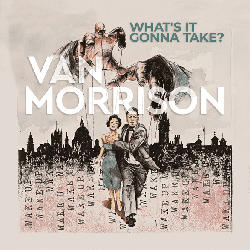 Van Morrison - What's It Gonna Take? [CD]