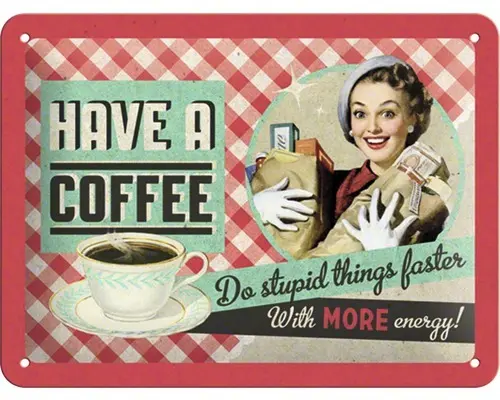 Blechschild Have A Coffee 20x15 cm