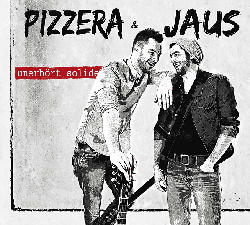 Pizzera & Jaus - Unerhört Solide [CD]