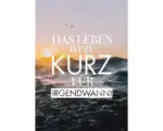 Hornbach Postkarte Das Leben ist zu kurz für irgendwann 10,5x14,8 cm