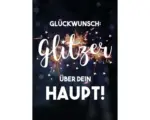 Hornbach Grußkarte Glückwunsch: Glitzer über dein Haupt! 11,5x16 cm