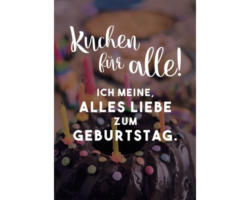 Grußkarte Kuchen für alle! Ich meine, Alles liebe zum Geburtstag 11,5x16 cm