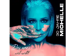 Michelle - 30 Jahre Michelle-Das War'S...Noch Nicht! [CD]