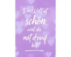 Grußkarte Die Welt ist schön, weil du mit drauf bist. 11,5x16 cm