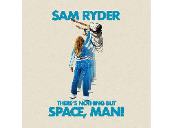 Sam Ryder - There ' Nothing But Space,Man! [CD]