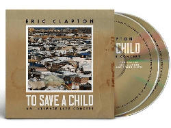 Eric Clapton - To Save A Child [CD + DVD Video]