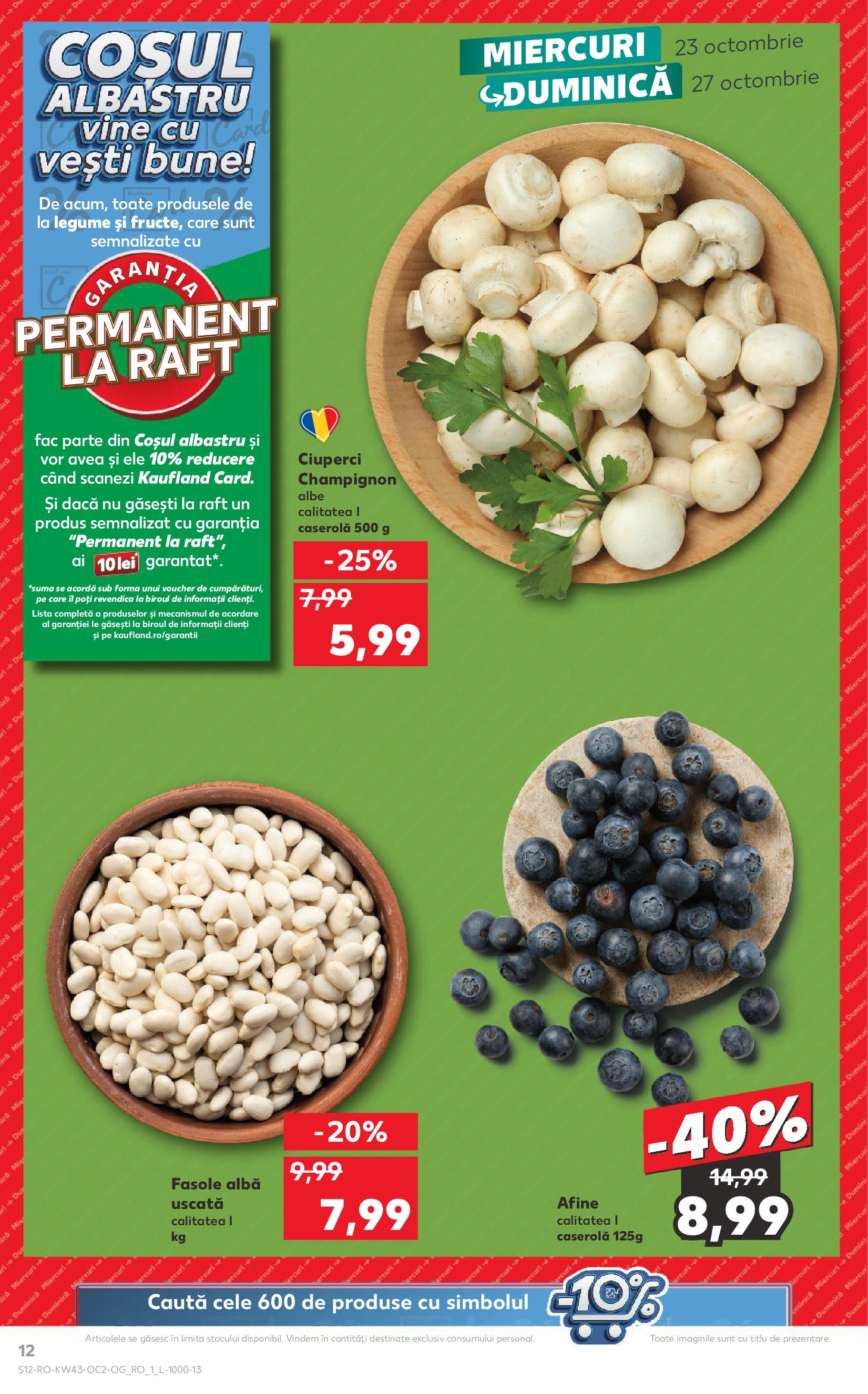 Catalog Kaufland - Odorheiu Secuiesc 23.10.2024 - Revista si Oferta | Pagină: 12 | Produse: Afine, Raft, Ciuperci, Fasole albă