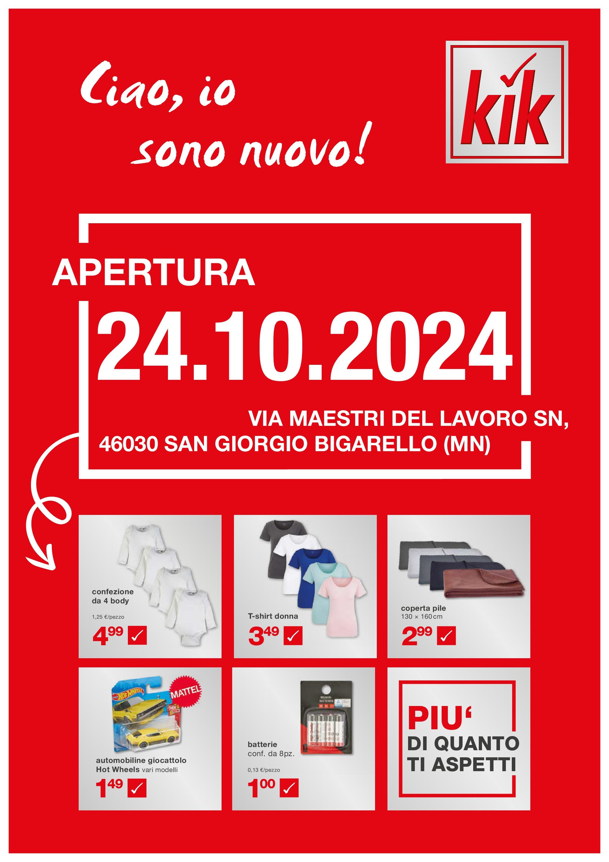 Nuovo KiK - Nuova apertura - San Giorgio Bigarello dal 22/10/2024 > offerte anteprima 🛍️ | Pagina: 1 | Prodotti: Pile, Body, Coperta, Batterie