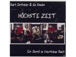 Kurt & Die Kombo Ostbahn - Höchste Zeit-Ein Abend Im Gasthaus Quell [CD]