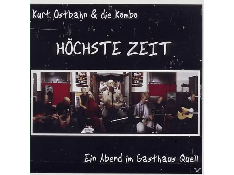 Kurt & Die Kombo Ostbahn - Höchste Zeit-Ein Abend Im Gasthaus Quell [CD]