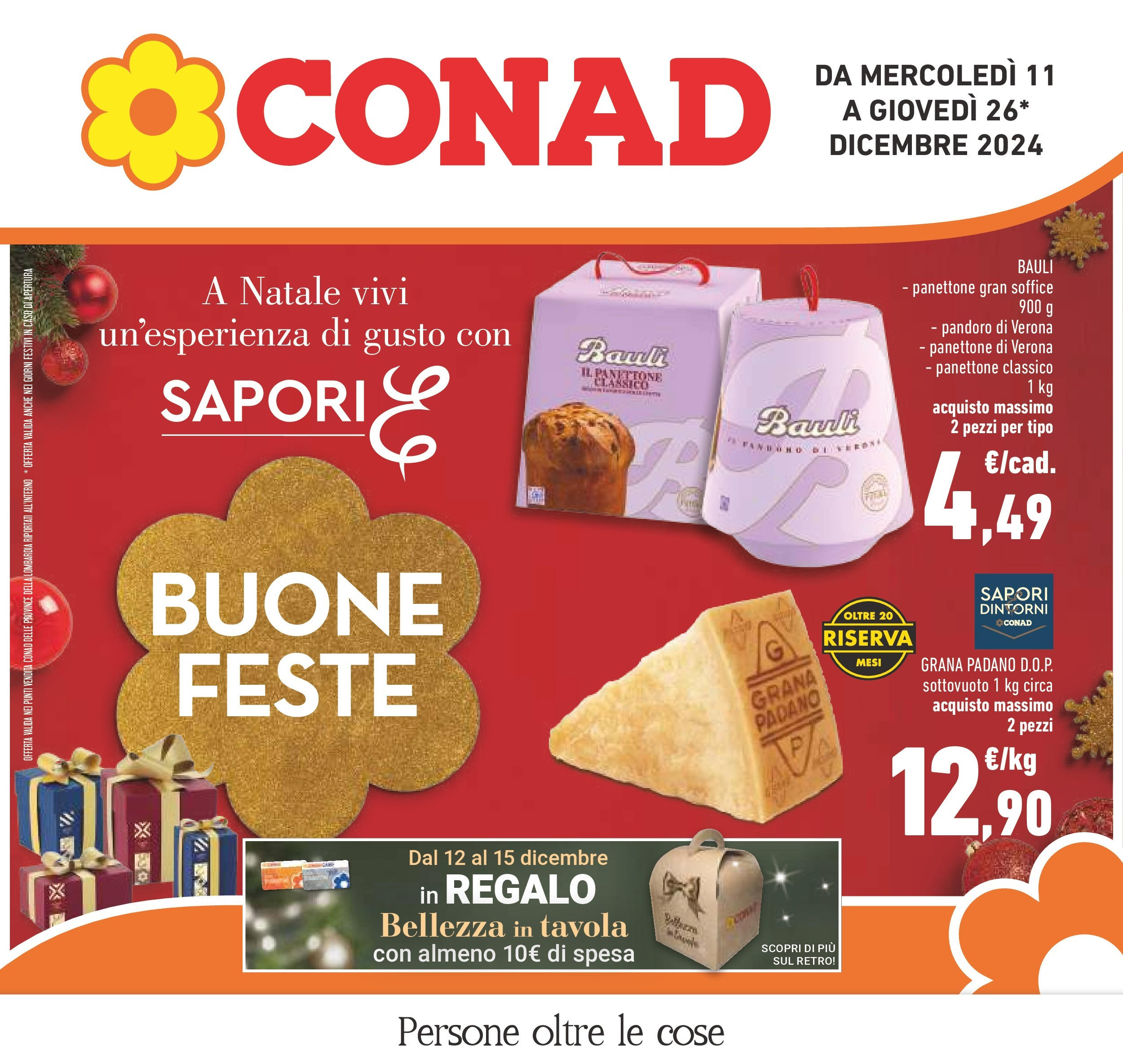 Prossimo volantino Conad dal 10/12/2024 > Anteprima | Pagina: 1 | Prodotti: Pandoro, Panettone, Grana Padano