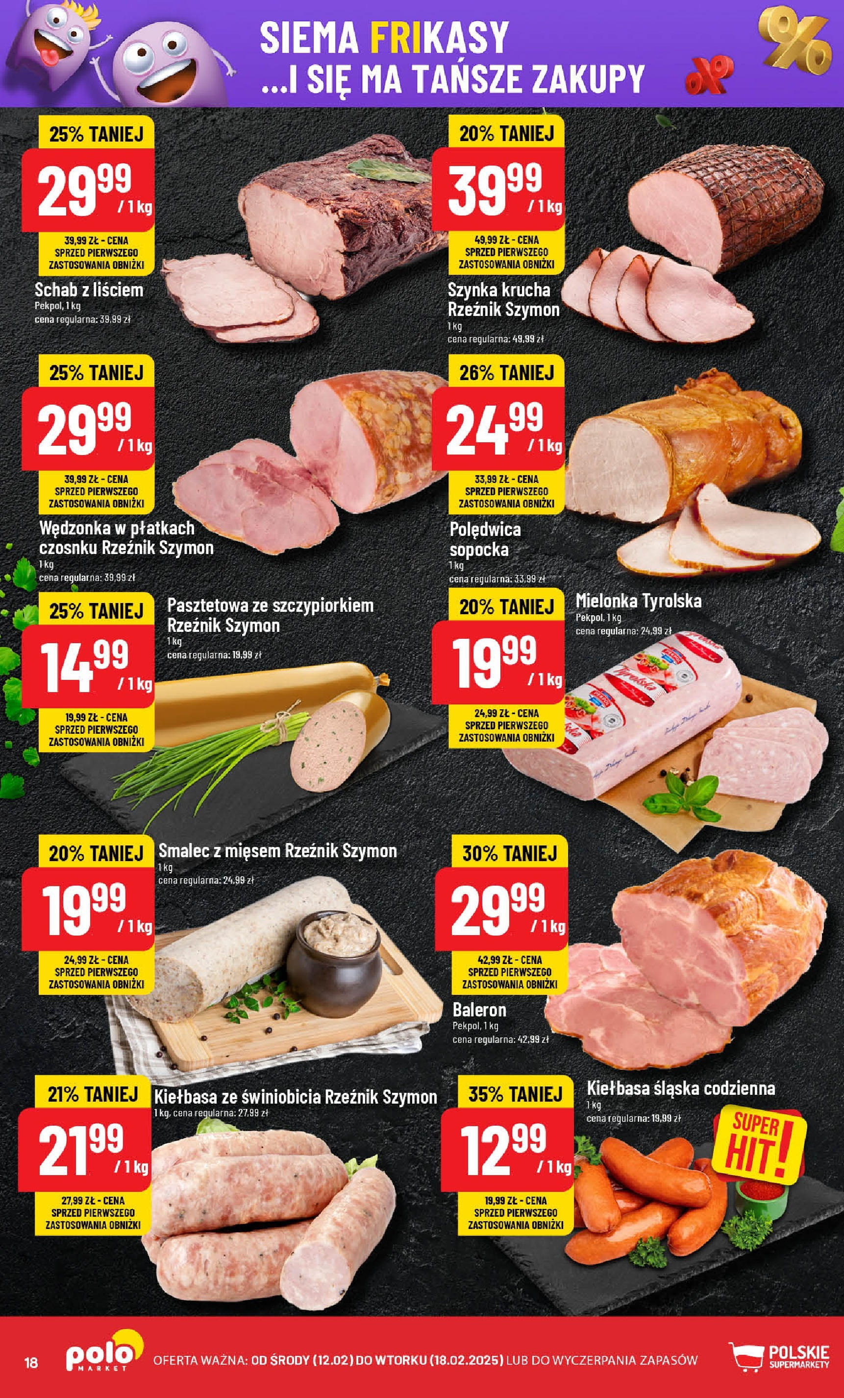 POLOmarket gazetka od jutra (12.02.2025) - Nowa PDF | Strona: 18 | Produkty: Kiełbasa, Schab, Szynka, Kiełbasa śląska