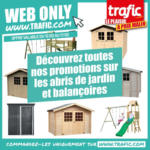 Trafic Préparez votre extérieur pour les beaux jours avec nos promotions exceptionnelles sur les abris de jardin et balançoires ! - au 17.02.2025