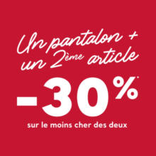 Un pantalon + un 2ème article : -30% sur le moins cher des deux