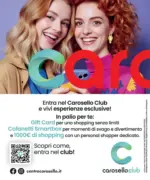 Centro Commerciale Carosello Entra nel Carosello Club - al 09.03.2025