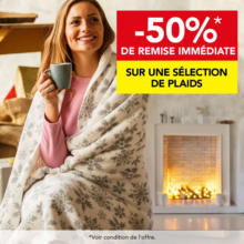 Bénéficiez en ce moment de - 50% de remise immédiate sur une sélection de plaids et de meuble