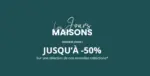 Maisons du Monde Les Jours Maisons - au 05.04.2025