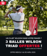Golf Plus Jusqu'au 30 Avril, Golf Plus vous offre 3 balles Triad 2025 pour tout achat d'un club de golf Wilson - au 30.04.2025