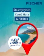 CK Fischer Šťastný týden Černá Hora & Albánie! – do 27.04.2025