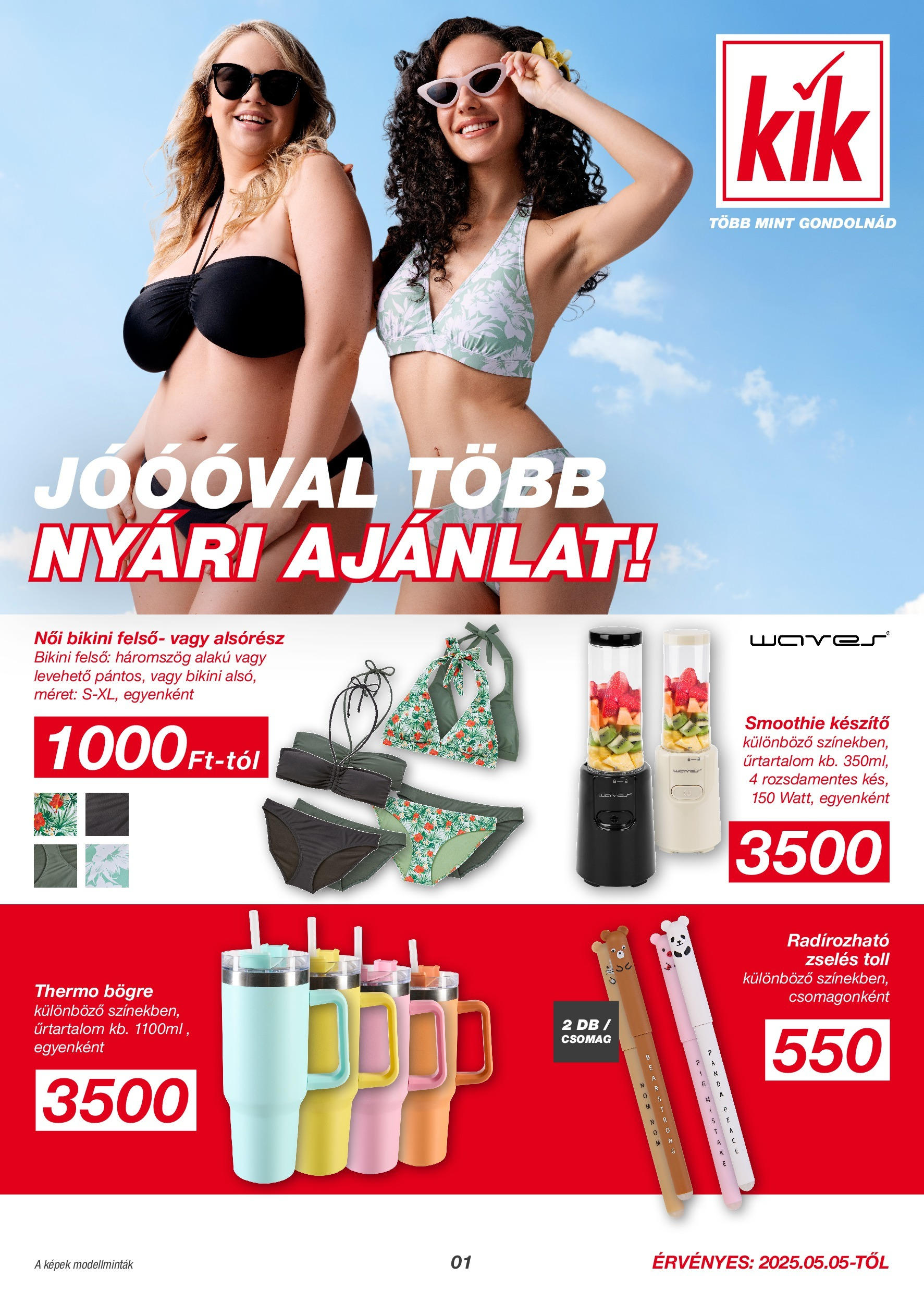 Akciós újság új Kik - 2025.05.04. -tól/töl ⏳ | Oldal: 1 | Termékek: Bikini, Bögre, Smoothie Kik - KiK újság érvényessége 2025.05.11-ig - 2025.05.04. -tól/töl > akció, lapozható szórólap 🛍️ | Oldal: 1 | Termékek: Bikini, Bögre, Smoothie