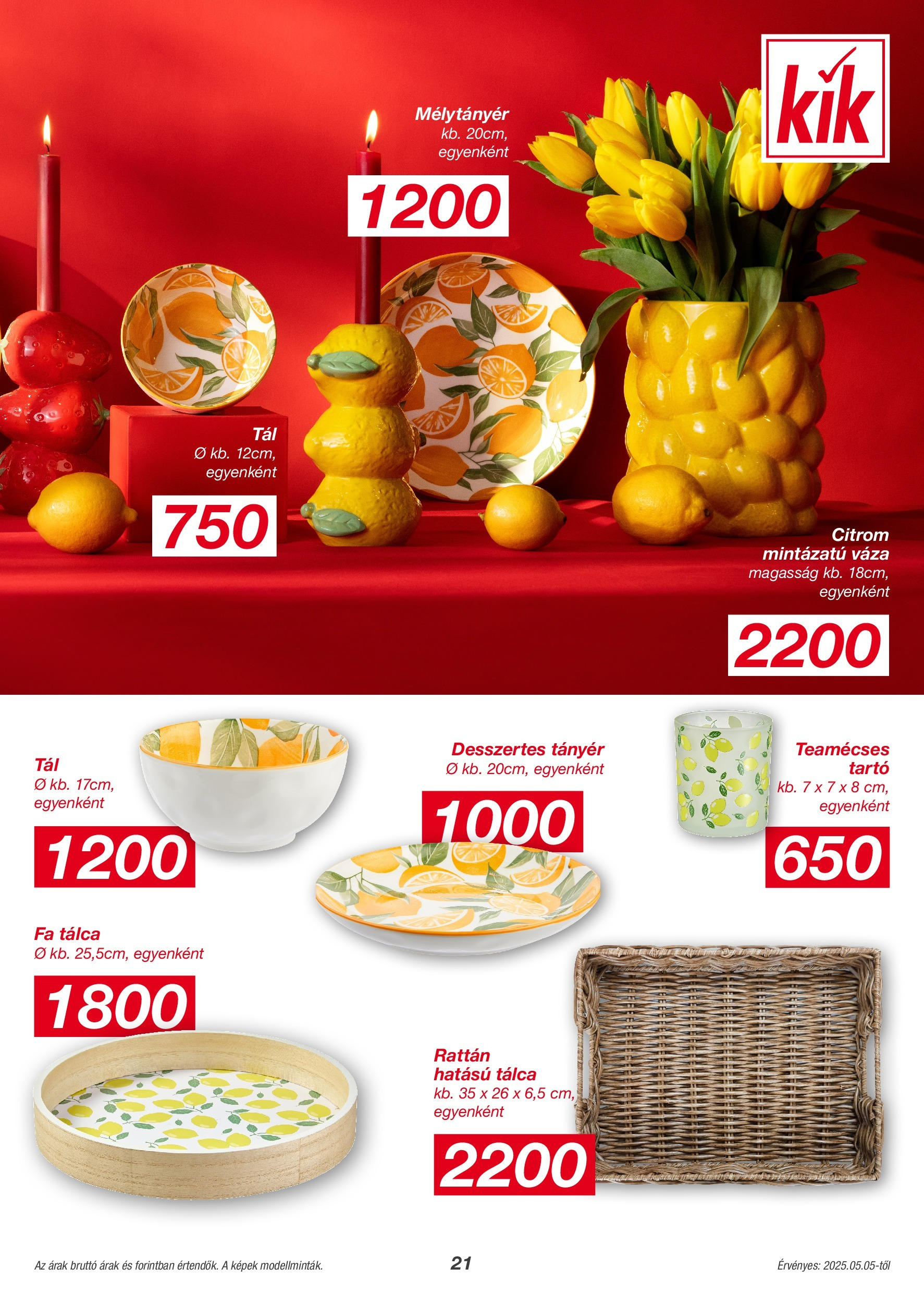 Akciós újság új Kik - 2025.05.04. -tól/töl ⏳ | Oldal: 21 | Termékek: Váza, Tányér, Teamécses, Citrom Kik - KiK újság érvényessége 2025.05.11-ig - 2025.05.04. -tól/töl > akció, lapozható szórólap 🛍️ | Oldal: 21 | Termékek: Váza, Tányér, Teamécses, Citrom