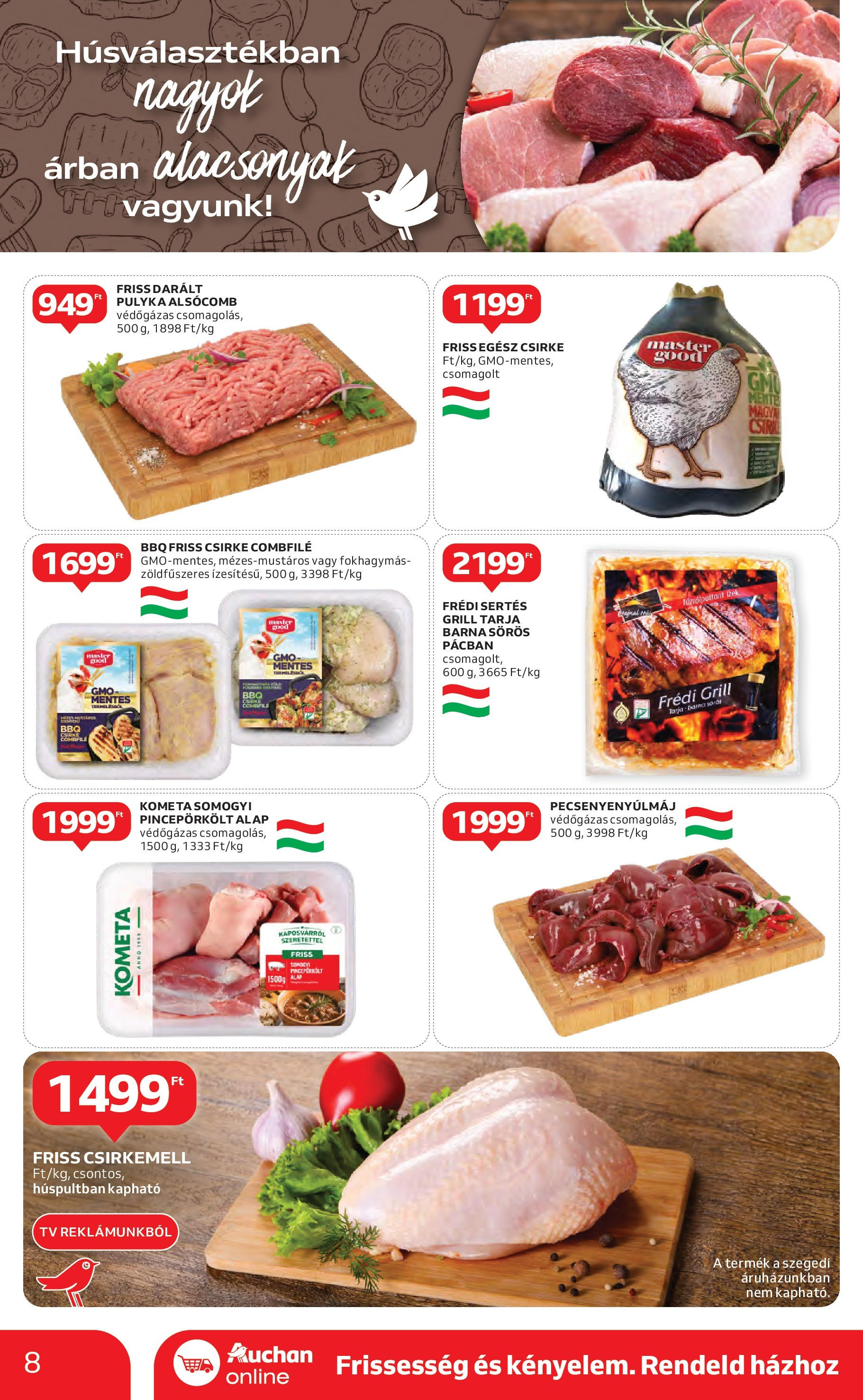 Akciós újság új Auchan - 2025.04.30. -tól/töl ⏳ | Oldal: 8 | Termékek: Egész csirke, Grill, TV, Csirkemell Auchan - Auchan újság érvényessége 05.07.-ig - 2025.04.30. -tól/töl > akció, lapozható szórólap 🛍️ | Oldal: 8 | Termékek: Egész csirke, Grill, TV, Csirkemell