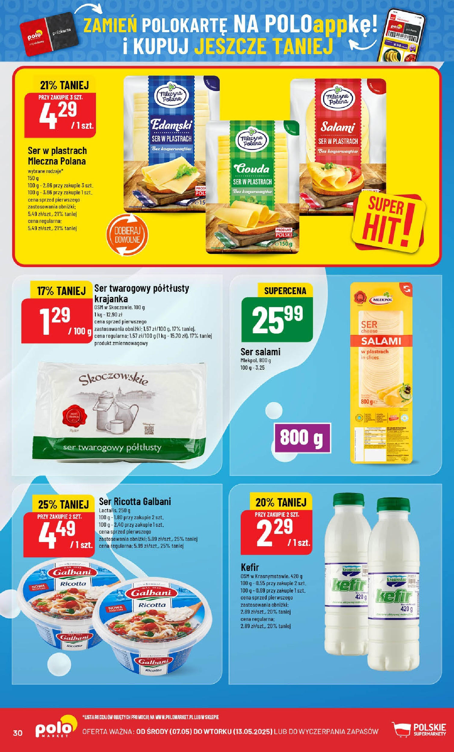 POLOmarket gazetka od jutra (07.05.2025) | Nowa PDF | Strona: 30 | Produkty: Kefir, Ser, Ricotta, Ser ricotta POLOmarket gazetka od jutra (07.05.2025) - Nowa PDF | Strona: 30 | Produkty: Kefir, Ser, Ricotta, Ser ricotta