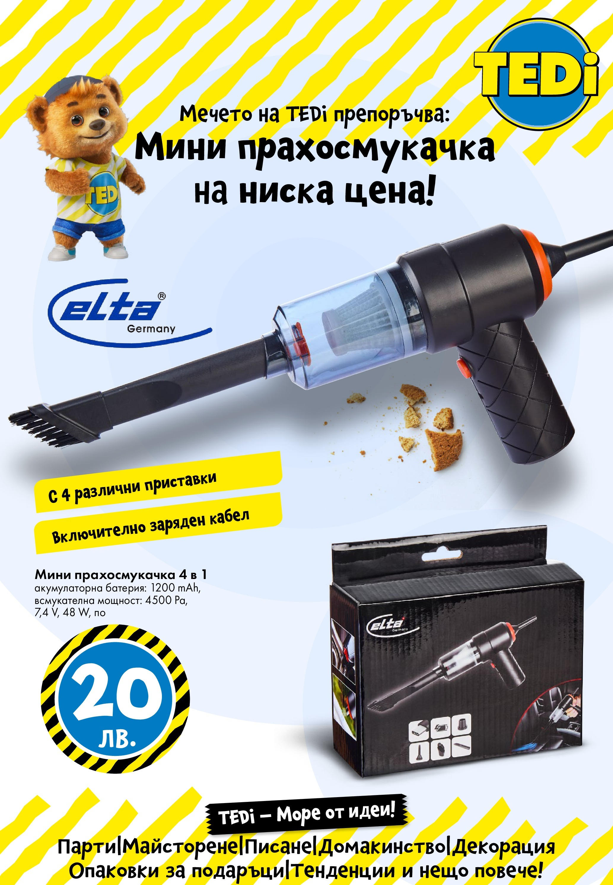 TEDi брошура валидна от: 09.05.2025 - 17.05.2025 - онлайн брошура | Страница: 21 | Продукти: Кабел, Прахосмукачка, Декорация, Батерия TEDi брошура валидна от: 09.05.2025 - 17.05.2025 - онлайн брошура | Страница: 21 | Продукти: Кабел, Прахосмукачка, Декорация, Батерия
