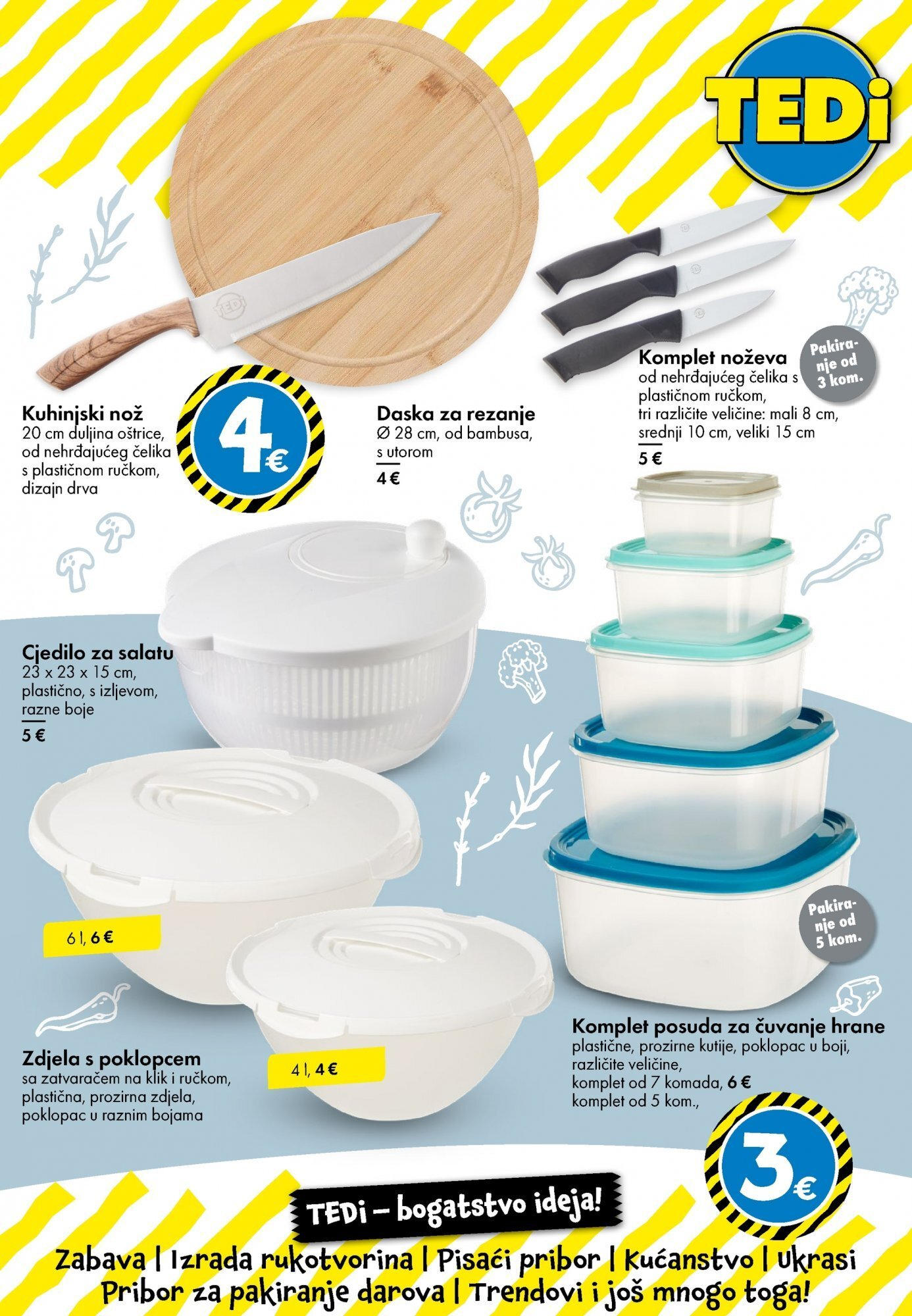 TEDi - TEDi katalog do 17.05.2025 novi od 07.05.2025 > prelistaj akcije | Stranica: 14 | Proizvodi: Nož, Zdjela, Cjedilo, Daska za rezanje TEDi - TEDi katalog do 17.05.2025 novi od 07.05.2025 na listanje > letak digitalni | Stranica: 14 | Proizvodi: Nož, Zdjela, Cjedilo, Daska za rezanje