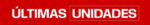 ÚLTIMAS UNIDADES