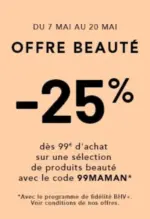 BHV -25% dès 99€ d'achats sur une sélection de produits beauté avec le code 99MAMAN - au 20.05.2025