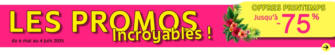 Les promos incroyables !