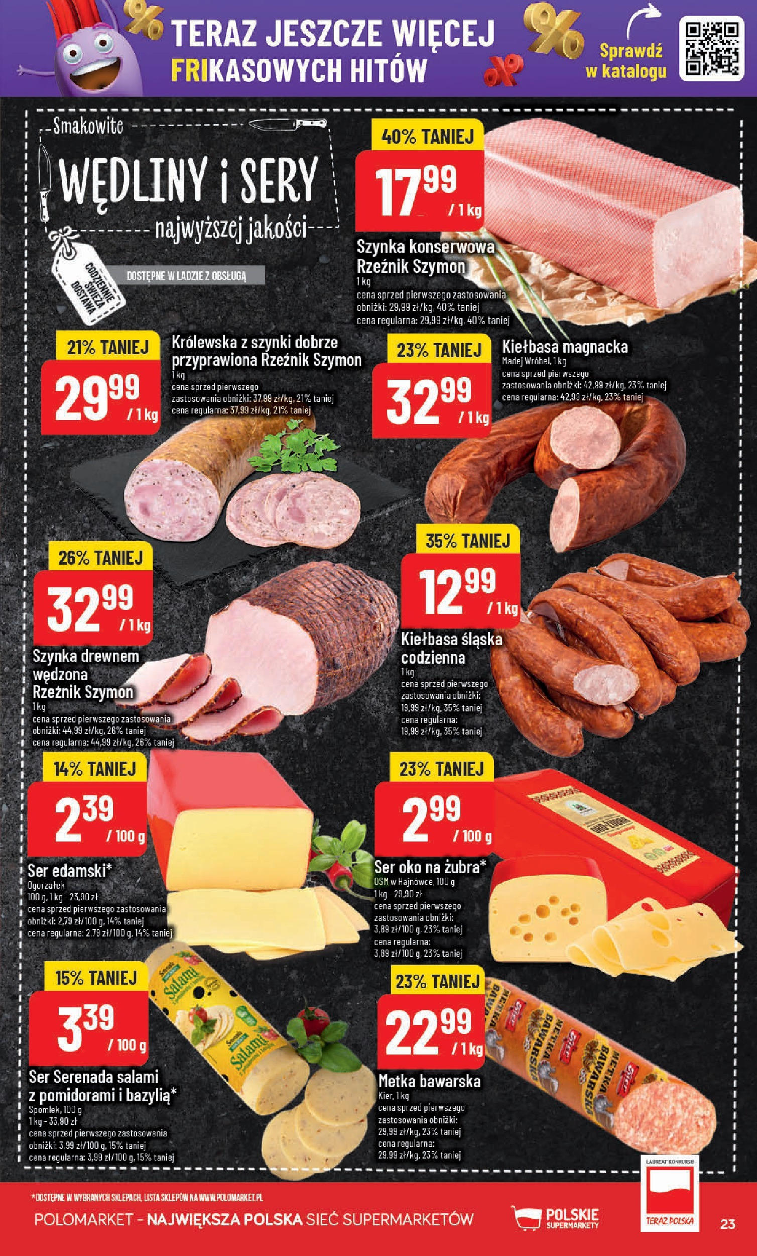 POLOmarket gazetka od jutra (14.05.2025) | Nowa PDF | Strona: 23 | Produkty: Szynka, Kie艂basa 艣l膮ska, Ser, W臋dliny POLOmarket gazetka od jutra (14.05.2025) - Nowa PDF | Strona: 23 | Produkty: Szynka, Kie艂basa 艣l膮ska, Ser, W臋dliny