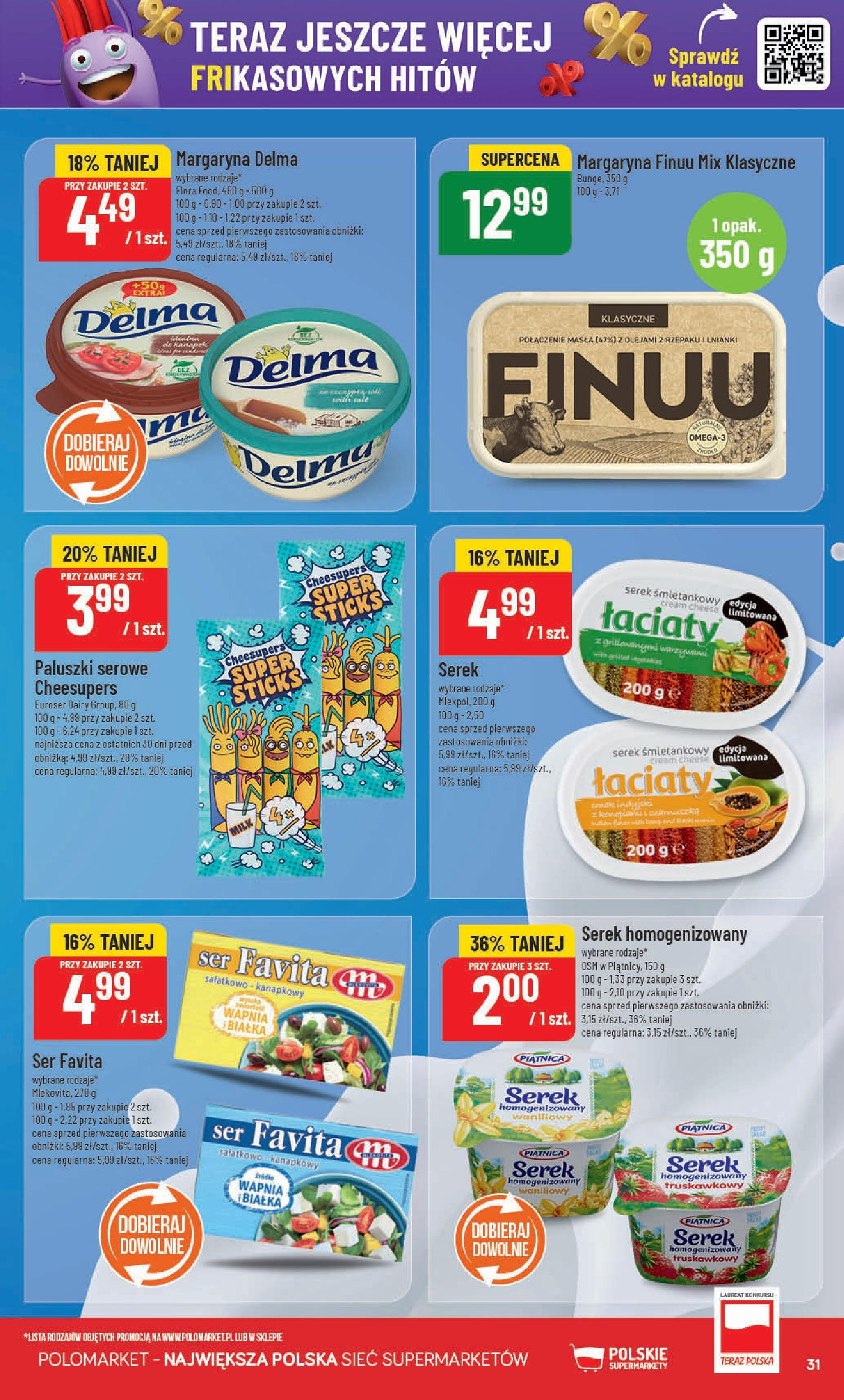 POLOmarket gazetka od jutra (14.05.2025) | Nowa PDF | Strona: 31 | Produkty: Serek homogenizowany, Ser favita, Margaryna, Paluszki POLOmarket gazetka od jutra (14.05.2025) - Nowa PDF | Strona: 31 | Produkty: Serek homogenizowany, Ser favita, Margaryna, Paluszki