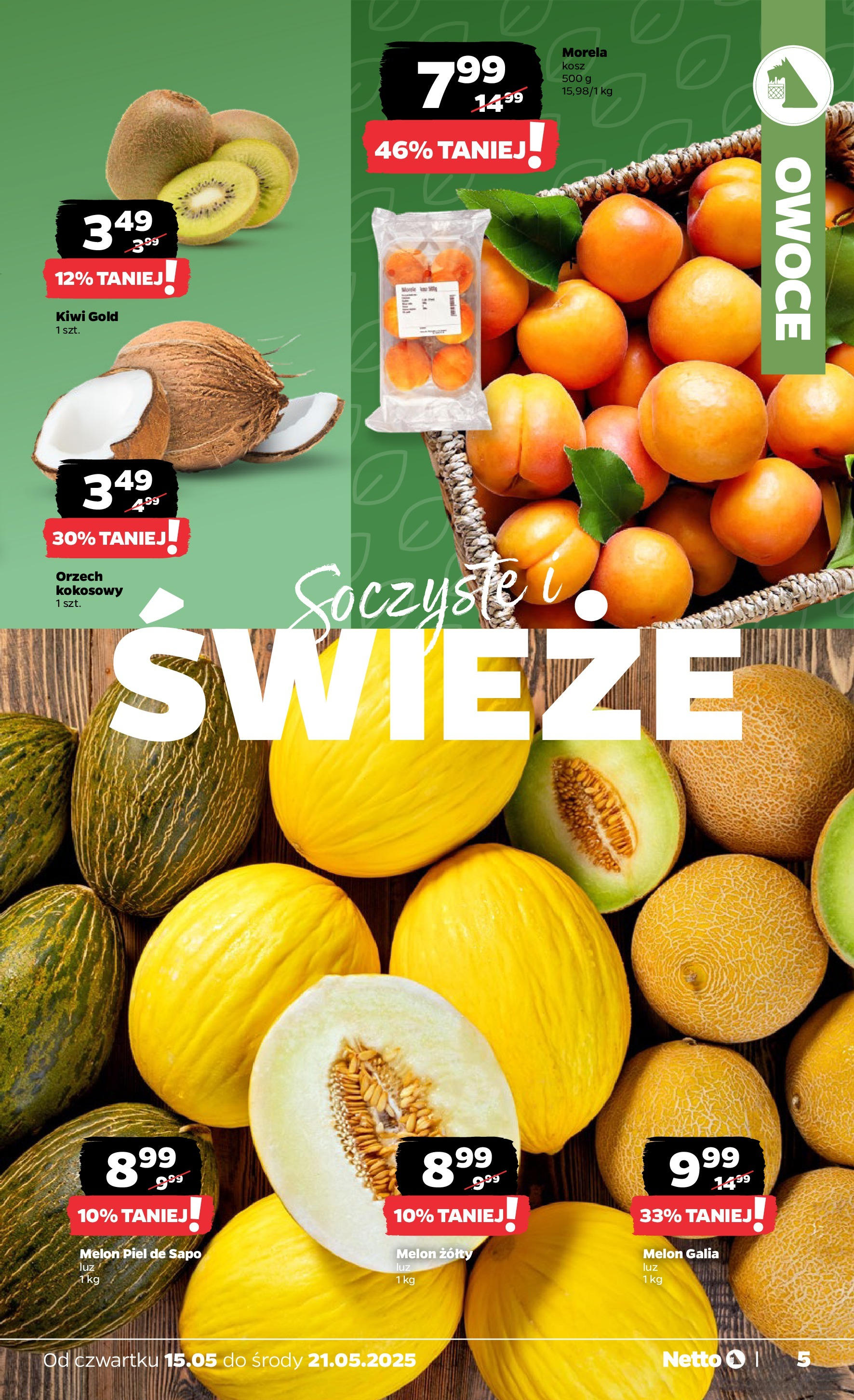 Netto gazetka - Spożywcza od 15.05.2025 | Promocje | Strona: 5 | Produkty: Melon, Kosz, Kiwi, Owoce Netto gazetka - Spożywcza od 15.05.2025 - Aktualne promocje | Strona: 5 | Produkty: Melon, Kosz, Kiwi, Owoce