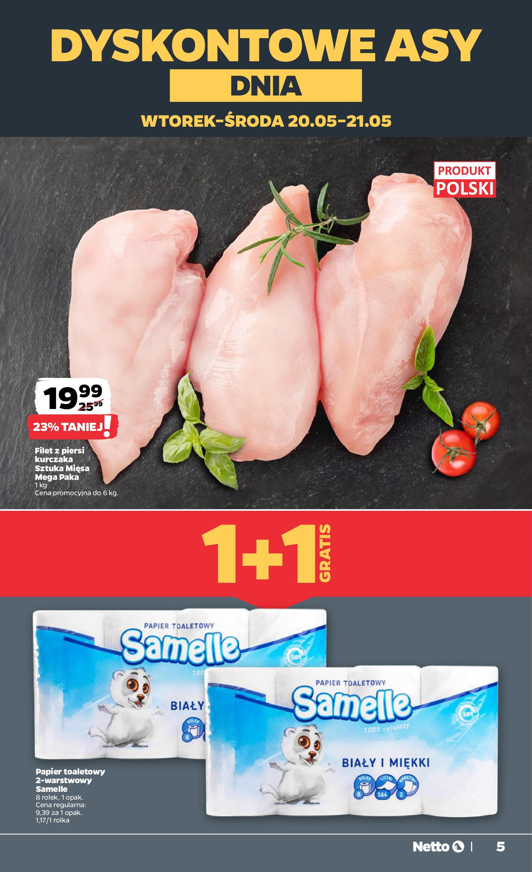 Netto - NETTO T21A ważne do 24.05 od 18.05.2025 | Promocje | Strona: 5 | Produkty: Piersi, Papier toaletowy, Filet z piersi kurczaka Netto - NETTO T21A ważne do 24.05 od 18.05.2025 - Aktualne promocje | Strona: 5 | Produkty: Piersi, Papier toaletowy, Filet z piersi kurczaka