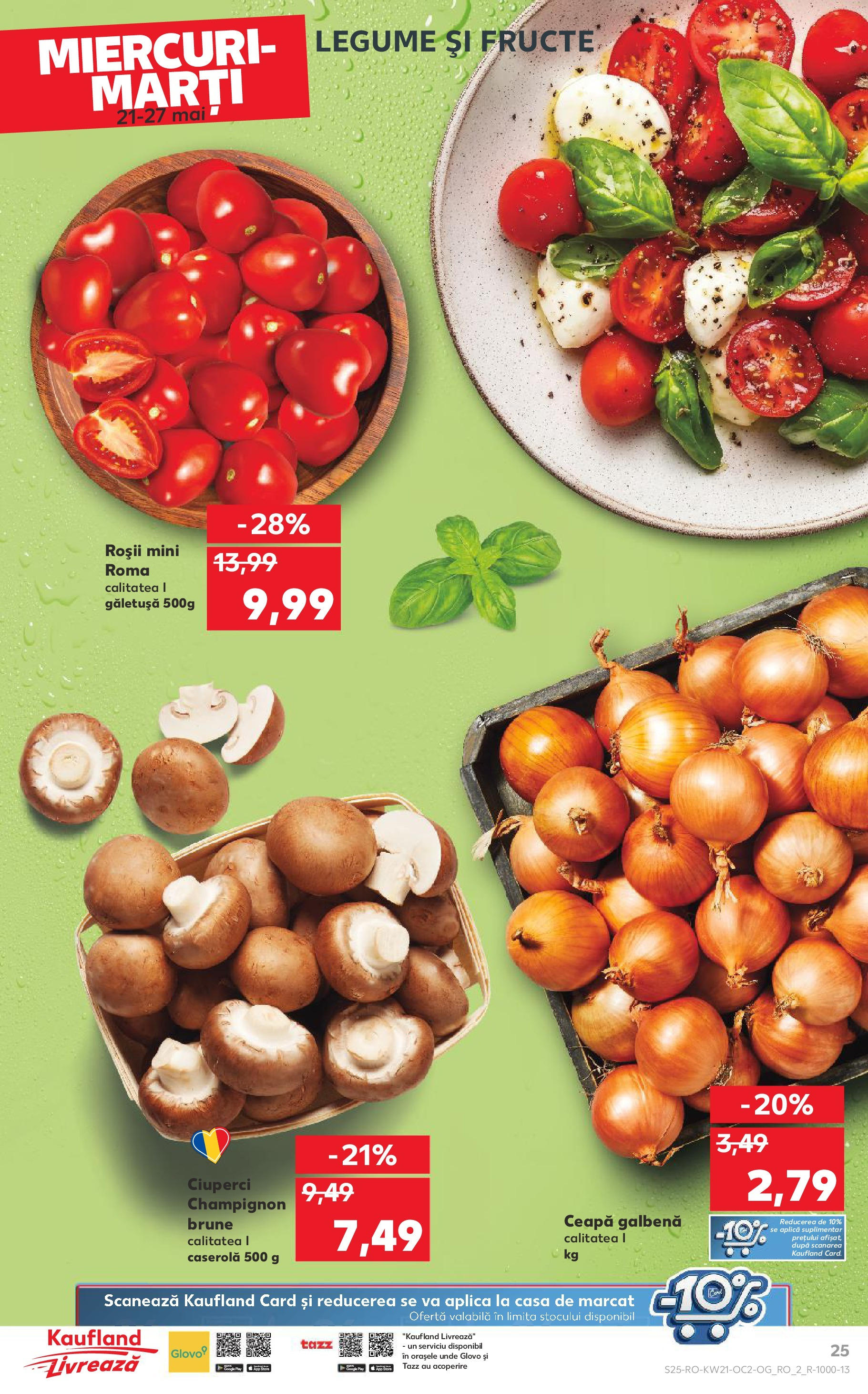 Catalog Kaufland - Sibiu 21.05.2025 || Revista si Oferte | Pagină: 25 | Produse: Ceapă galbenă, Ciuperci, Legume, Fructe Catalog Kaufland - Sibiu 21.05.2025 - Revista si Oferta | Pagină: 25 | Produse: Ceapă galbenă, Ciuperci, Legume, Fructe