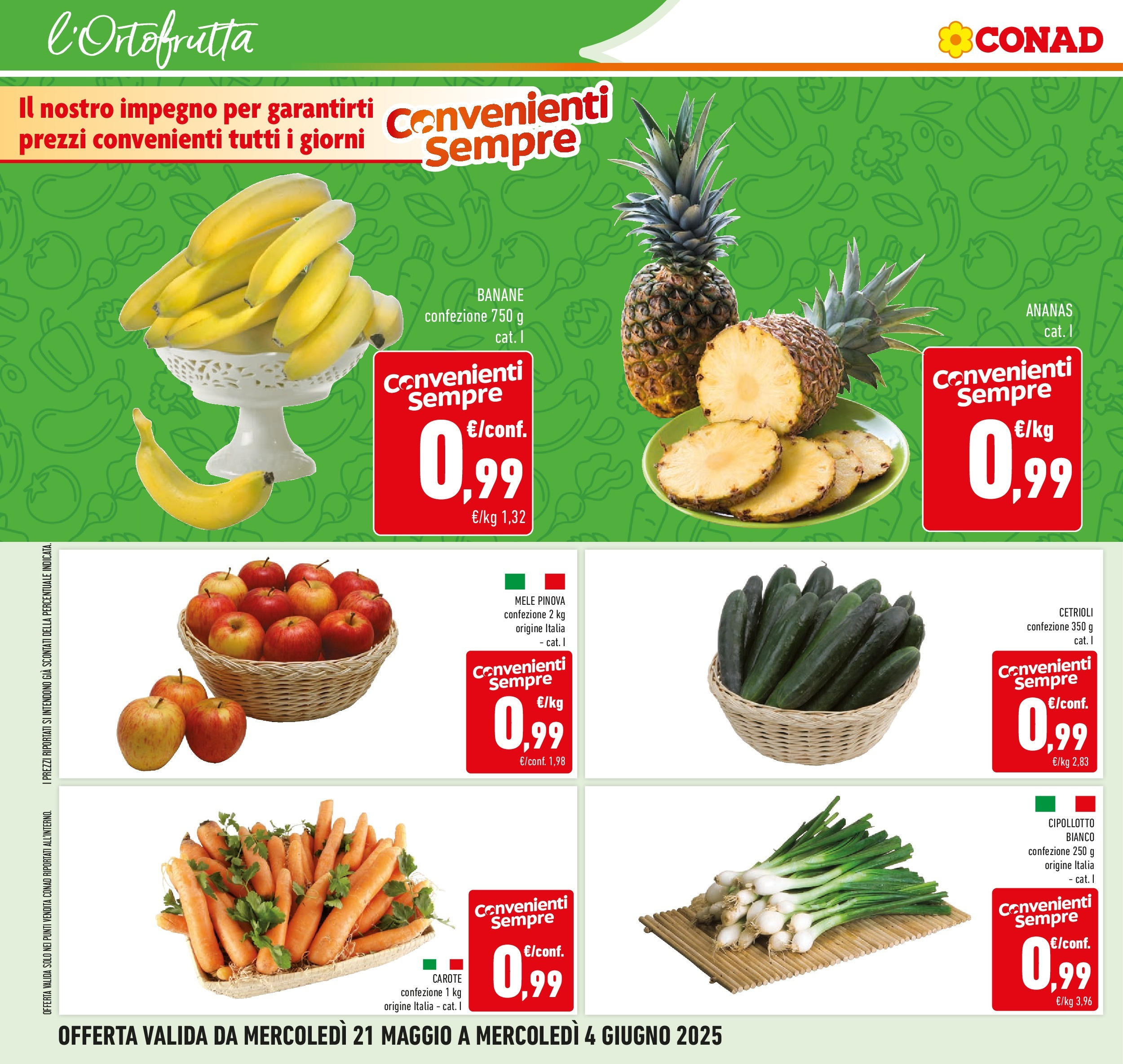 Volantino Conad dal 20/05/2025 ⏳ Maggio | Pagina: 4 | Prodotti: Mele, Banane, Cetrioli, Ananas Volantino Conad dal 20/05/2025 > Anteprima - Maggio | Pagina: 4 | Prodotti: Mele, Banane, Cetrioli, Ananas