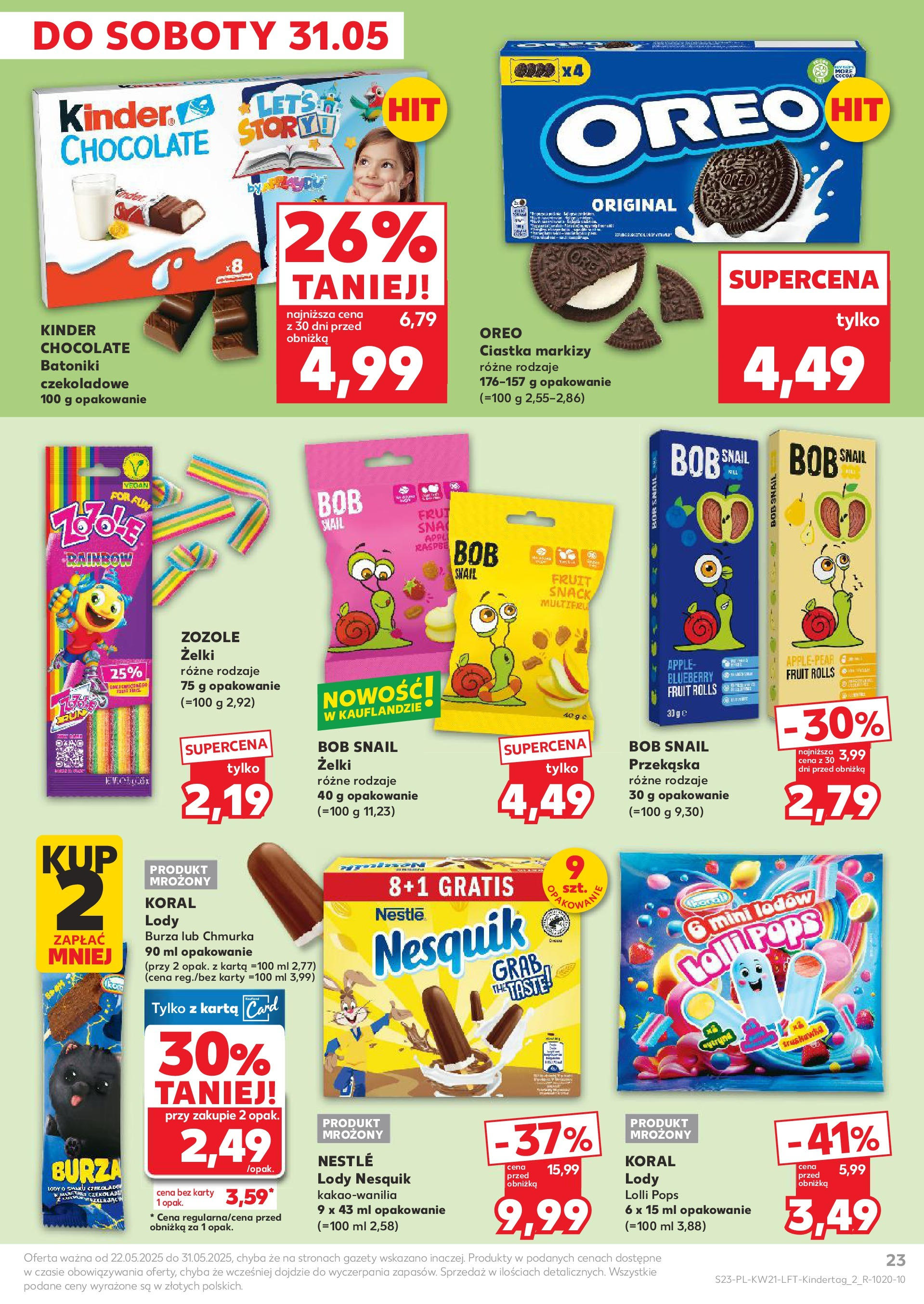 Kaufland gazetka (22.05.2025) - od jutra | Strona: 23 | Produkty: Karta, Bób, Ciastka, Lody Kaufland gazetka od 22.05.2025 - od jutra PDF | Strona: 23 | Produkty: Karta, Bób, Ciastka, Lody
