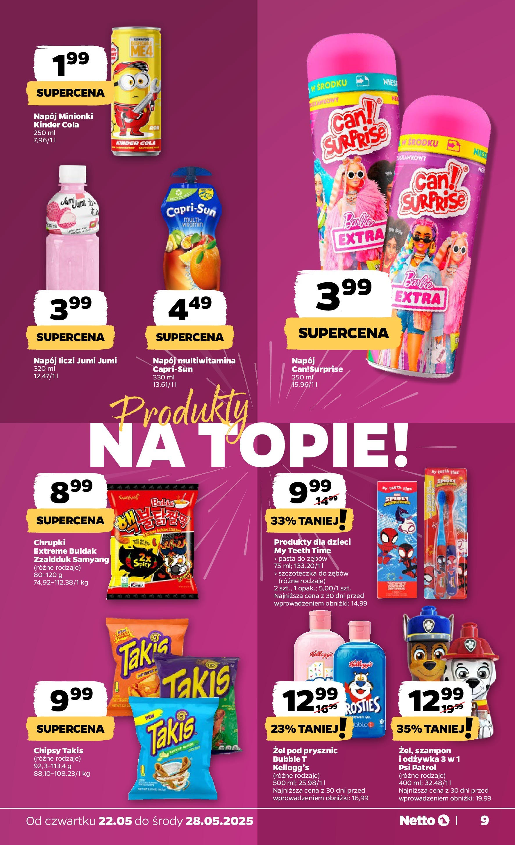 Netto gazetka - Spożywcza od 22.05.2025 | Promocje | Strona: 9 | Produkty: Szampon, Odżywka, Żel pod prysznic, Szczoteczka do zębów Netto gazetka - Spożywcza od 22.05.2025 - Aktualne promocje | Strona: 9 | Produkty: Szampon, Odżywka, Żel pod prysznic, Szczoteczka do zębów