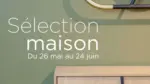 XXL Maison « Sélection Maison » : votre intérieur attendait précisément ce moment. - au 24.06.2025