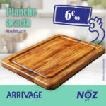 Noz ARRIVAGE Planche acacia - au 09.06.2025