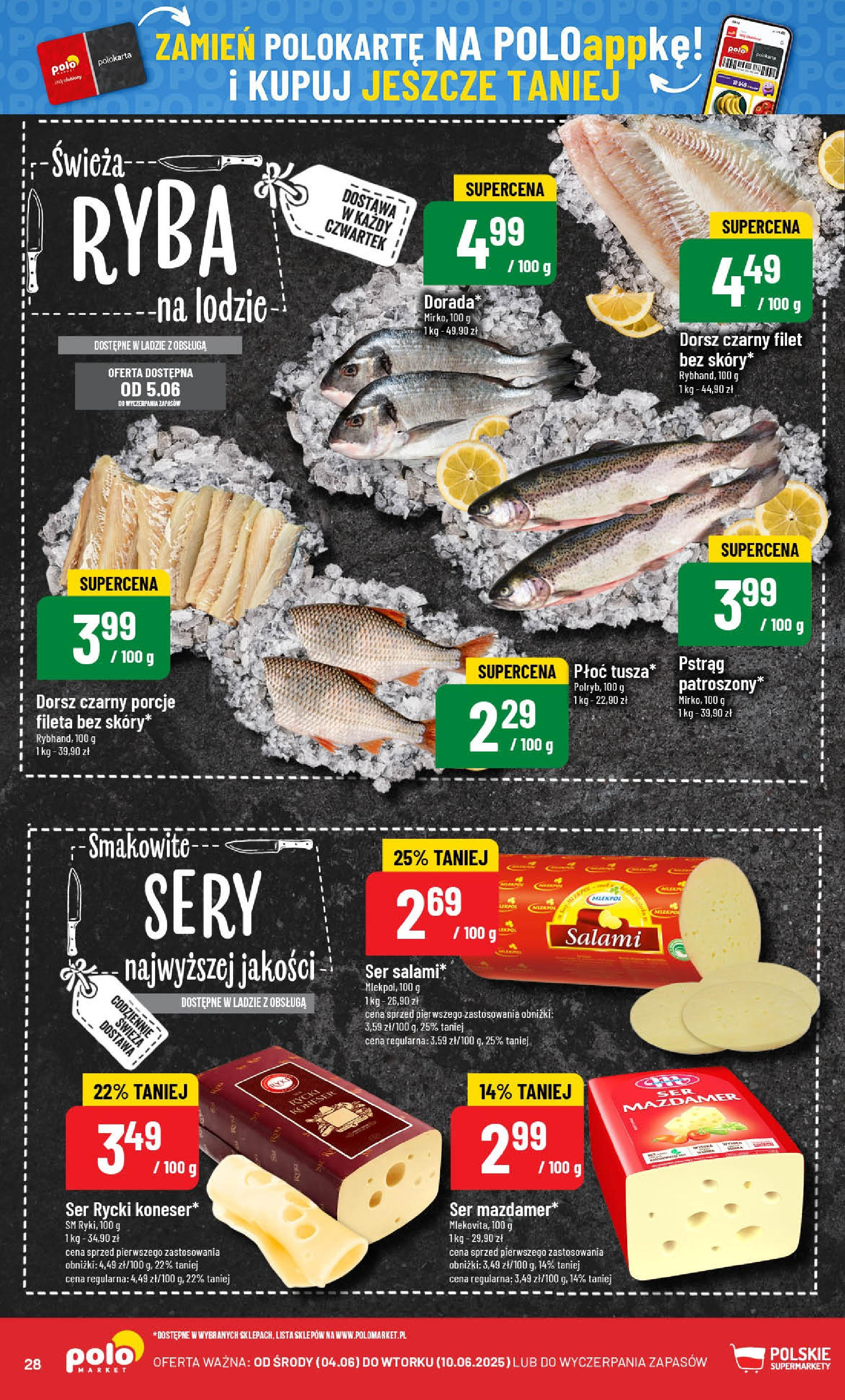 POLOmarket gazetka od jutra (04.06.2025) - Nowa PDF | Strona: 28 | Produkty: Pstrąg, Sery, Dorada, Salami