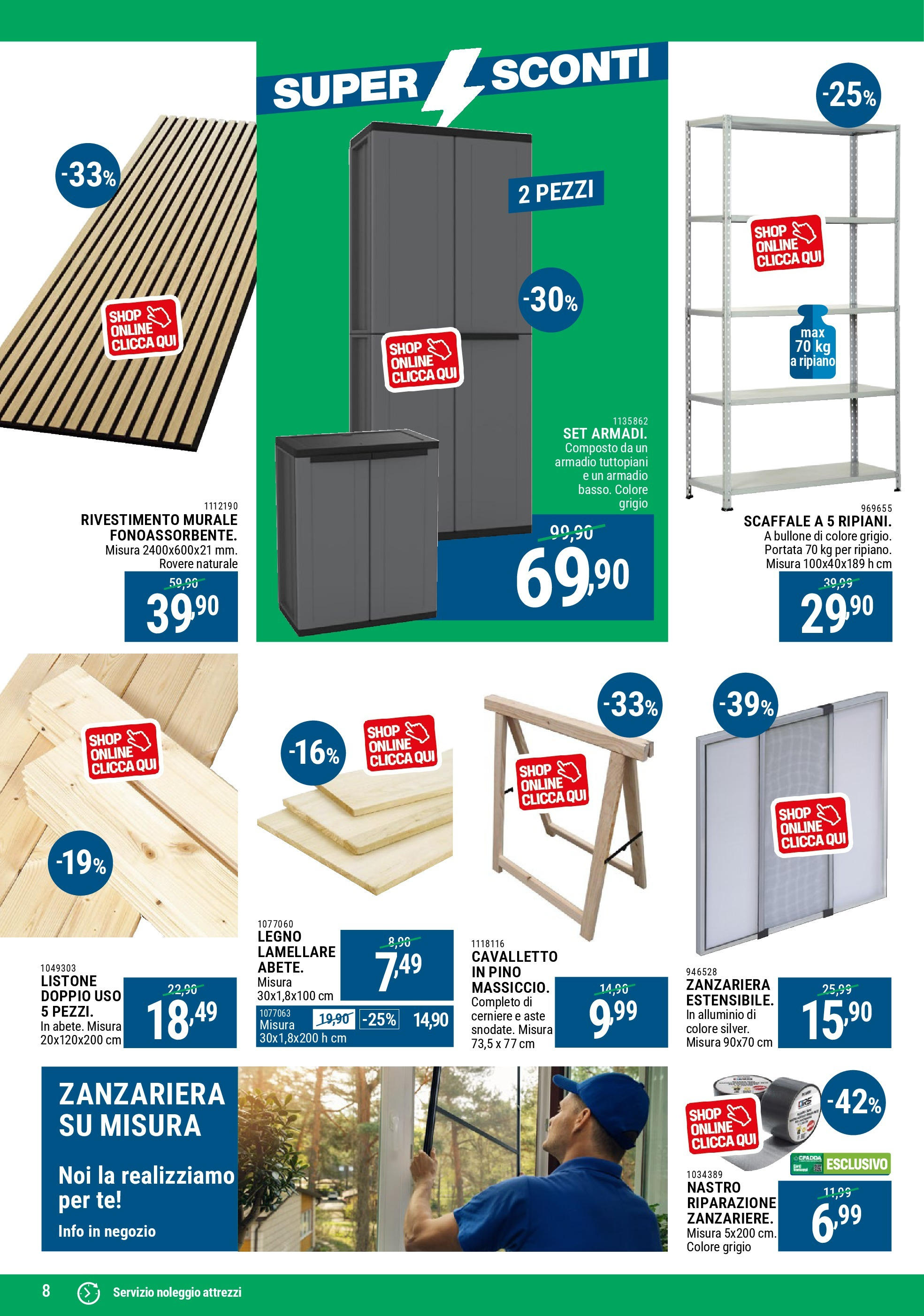 Nuovo CFadda - Super sconti Giugno dal 04/06/2025 > offerte anteprima 🛍️ | Pagina: 8 | Prodotti: Ripiano, Zanzariera, Scaffale, Armadio