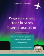 I viaggi del cavallino Programmazione tour in aereo inverno 2025/2026 - al 22.03.2026