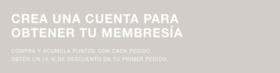 CREA UNA CUENTA PARA OBTENER TU MEMBRESÍA