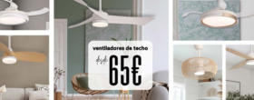 Ventiladores de techo desde 65€