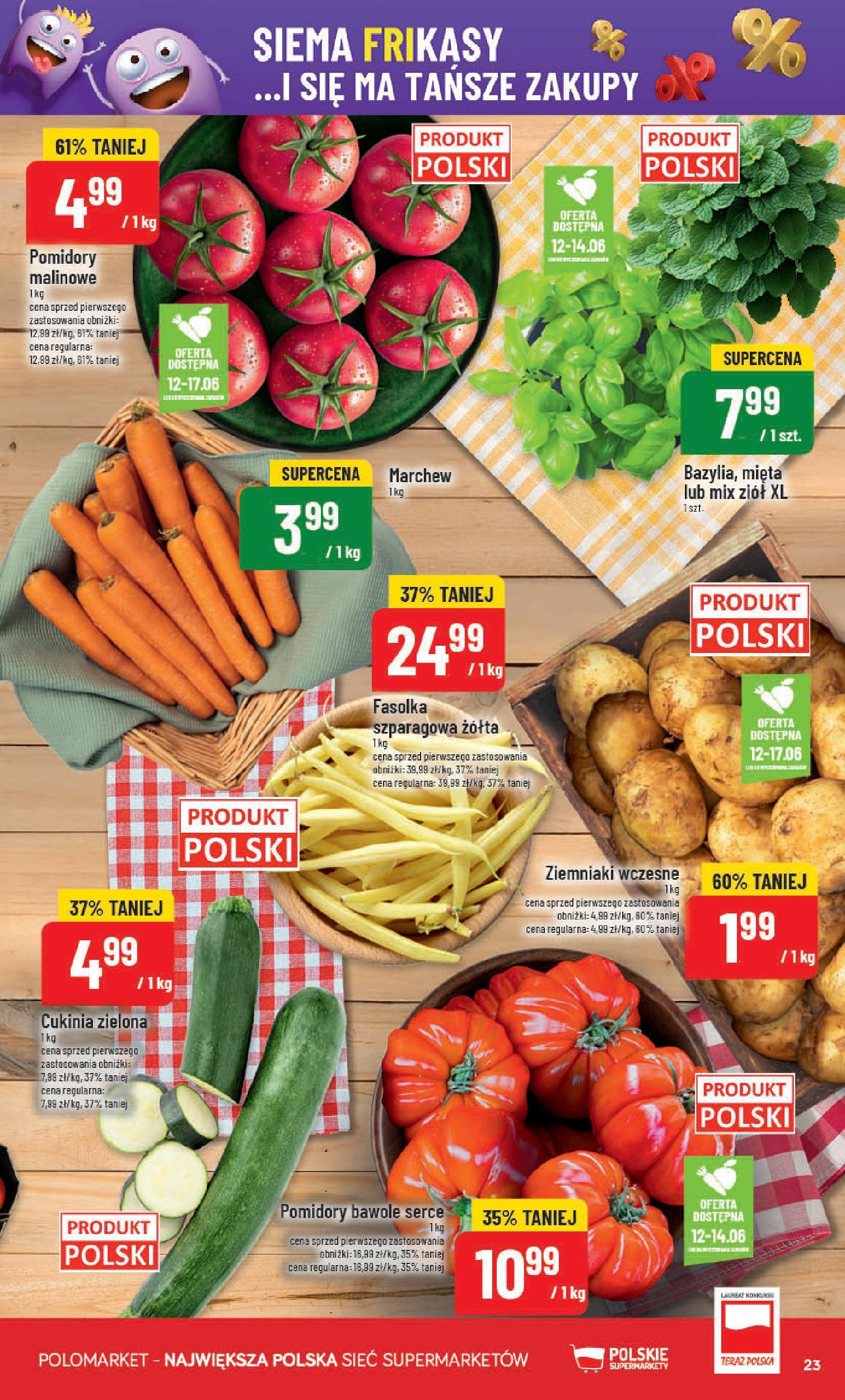 POLOmarket gazetka od jutra (11.06.2025) | Nowa PDF | Strona: 23 | Produkty: Pomidory malinowe, Cukinia, Pomidory, Ziemniaki POLOmarket gazetka od jutra (11.06.2025) - Nowa PDF | Strona: 23 | Produkty: Pomidory malinowe, Cukinia, Pomidory, Ziemniaki