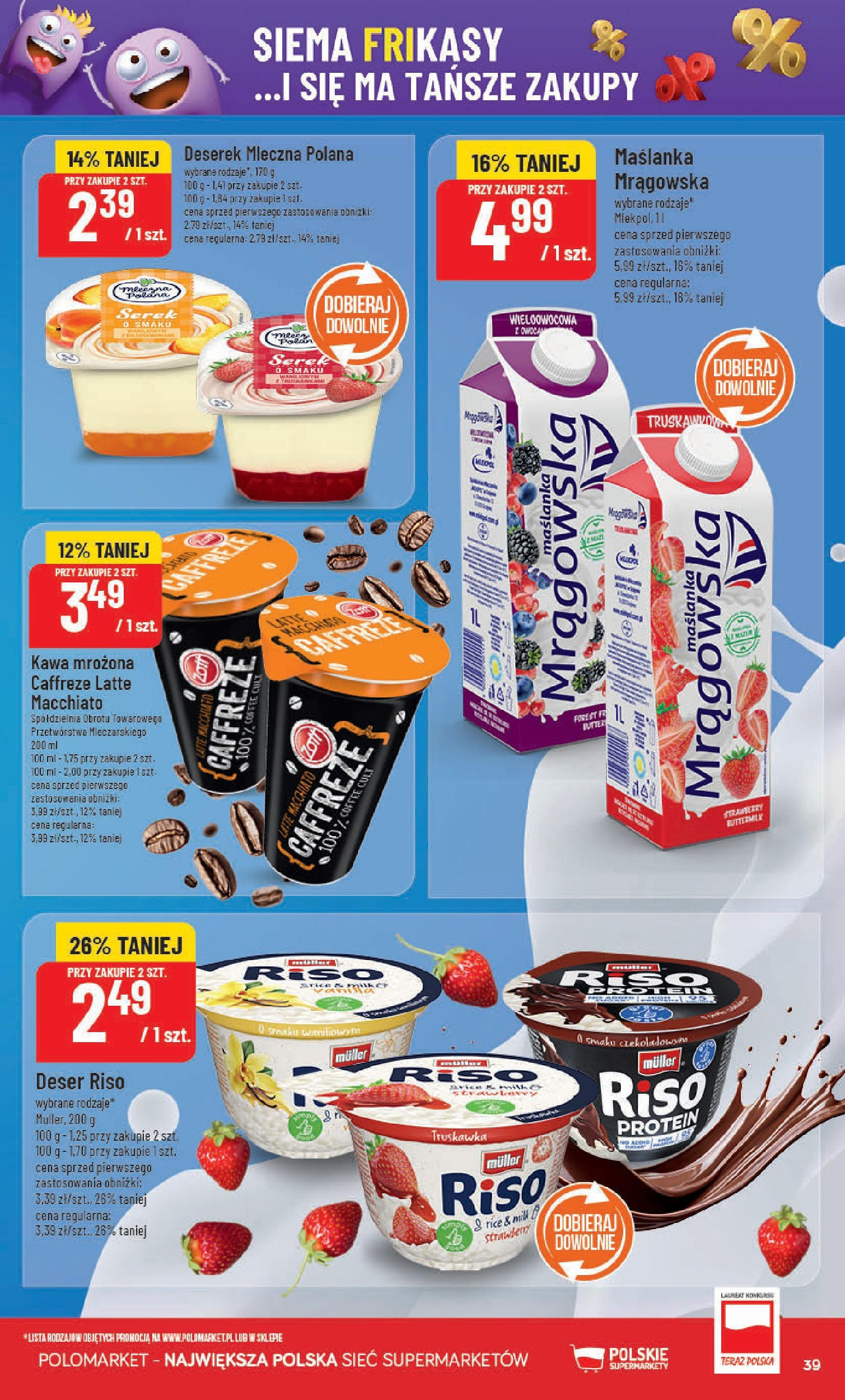POLOmarket gazetka od jutra (11.06.2025) | Nowa PDF | Strona: 39 | Produkty: Maślanka, Serek, Kawa mrozona, Kawa POLOmarket gazetka od jutra (11.06.2025) - Nowa PDF | Strona: 39 | Produkty: Maślanka, Serek, Kawa mrozona, Kawa